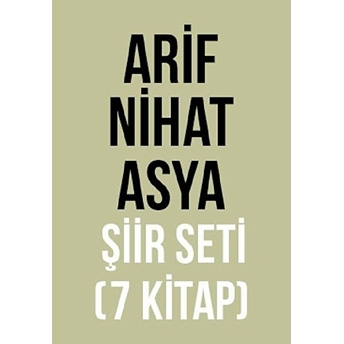 Arif Nihat Asya Şiir Seti (7 Kitap Takım) Arif Nihat Asya