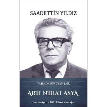 Arif Nihat Asya - Taşrada Büyüyen Şair Saadettin Yıldız