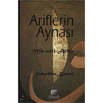 Ariflerin Aynası Mir'atü'l-Arifin Sadreddin Konevi