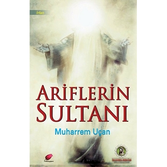 Ariflerin Sultanı-Muharrem Uçan