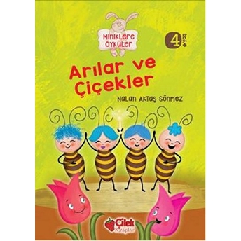 Arılar Ve Çiçekler / Miniklere Öyküler Nalan Aktaş Sönmez