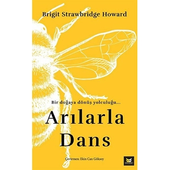 Arılarla Dans - Bir Doğaya Dönüş Yolculuğu... Brigit Strawbridge Howard