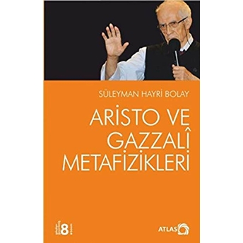 Aristo Ve Gazzali Metafizikleri Süleyman Hayri Bolay