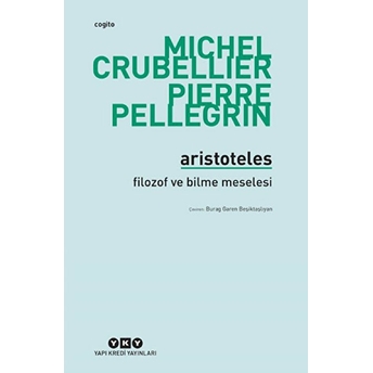 Aristoteles - Filozof Ve Bilme Meselesi Michel Crubellier, Pierre Pellegrin