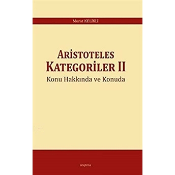 Aristoteles Kategoriler 2 Konu Hakkında Ve Konuda Murat Kelikli