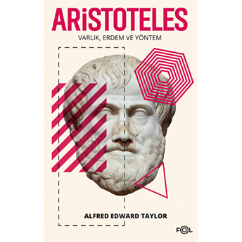 Aristoteles - Varlık Erdem Ve Yöntem Alfred Edward Taylor