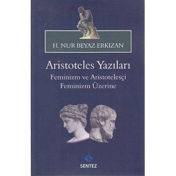 Aristoteles Yazıları: Feminizm Ve Aristotelesçi Feminizm Üzerine H. Nur Beyaz Erkızan