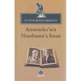 Aristoteles'ten Nussbaum'a Insan H. Nur Beyaz Erkızan