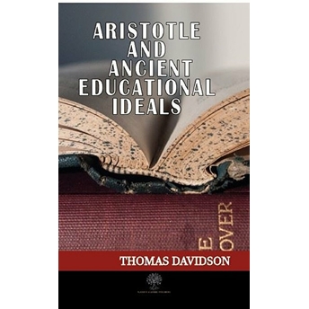 Aristotle And Ancient Educational Ideals - Thomas Davidson