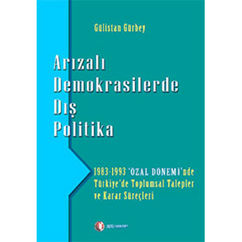 Arızalı Demokrasilerde Dış Politika Gülistan Gürbey