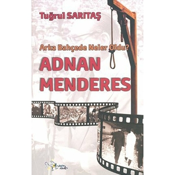 Arka Bahçede Neler Oldu? Adnan Menderes-Tuğrul Sarıtaş