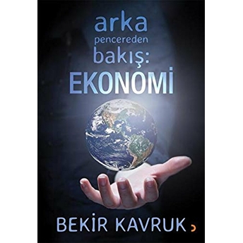 Arka Pencereden Bakış: Ekonomi Bekir Kavruk