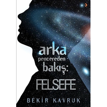 Arka Pencereden Bakış: Felsefe - Bekir Kavruk