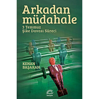 Arkadan Müdahale 3 Temmuz Şike Davası Süreci Kenan Başaran