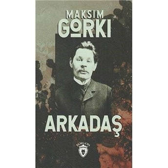 Arkadaş - Maksim Gorki Maksim Gorki