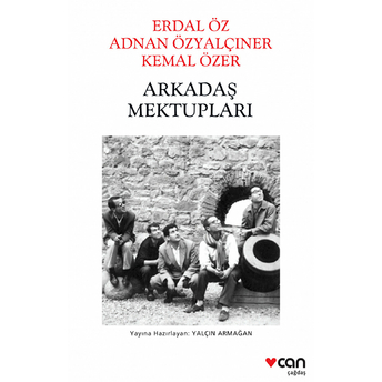 Arkadaş Mektupları: Erdal Öz - Adnan Özyalçıner - Kemal Özer Yalçın Armağan