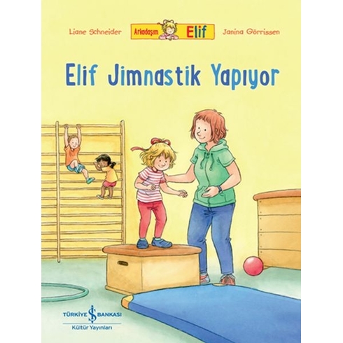 Arkadaşım Elif - Elif Jimnastik Yapıyor Lıane Schneıder