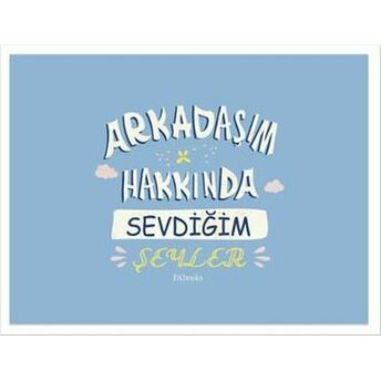 Arkadaşım Hakkında Sevdiğim Şeyler (Ciltli) Kolektif