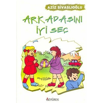 Arkadaşını Iyi Seç Aziz Sivaslıoğlu