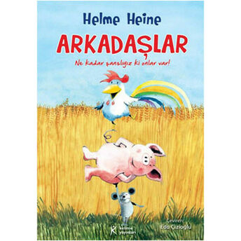 Arkadaşlar Ne Kadar Şanslıyız Ki Onlar Var! Helme Heine