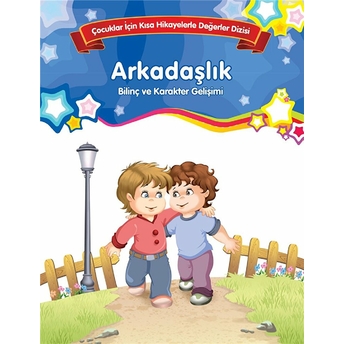 Arkadaşlık - Bilinç Ve Karakter Gelişimi Kolektif