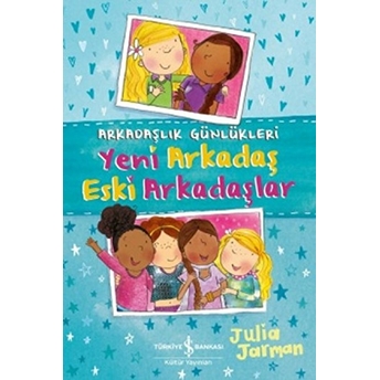 Arkadaşlık Günlükleri - Yeni Arkadaş Eski Arkadaşlar Julia Jarman