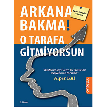 Arkana Bakma! O Tarafa Gitmiyorsun Alper Kul