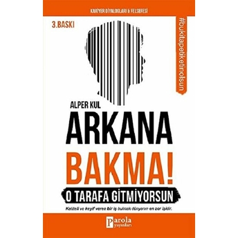 Arkana Bakma! O Tarafa Gitmiyorsun Alper Kul