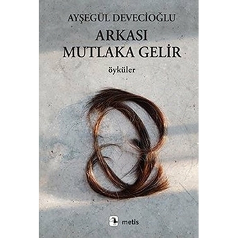 Arkası Mutlaka Gelir Ayşegül Devecioğlu