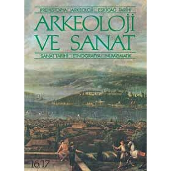 Arkeoloji Ve Sanat Dergisi Sayı 16 - 17 Kolektif