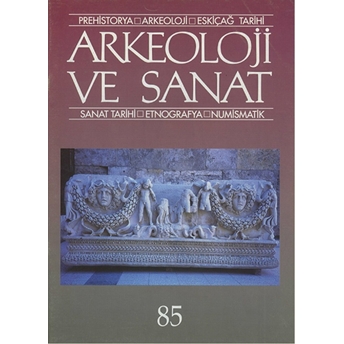 Arkeoloji Ve Sanat Dergisi Sayı 85 Kolektif