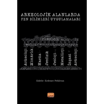 Arkeolojik Alanlarda Fen Bilimleri Uygulamaları Erdener Pehlivan