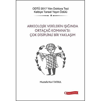 Arkeolojik Verilerin Işığında Ortaçağ Komana’sı Çok Disiplinli Bir Yaklaşım Mustafa Nuri Tatbul