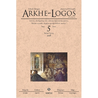 Arkhe - Logos Felsefe Dergisi Sayı: 5 Bahar 2018 Kolektif