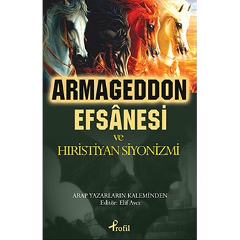 Armageddon Efsanesi Ve Hıristiyan Siyonizmi Kolektif