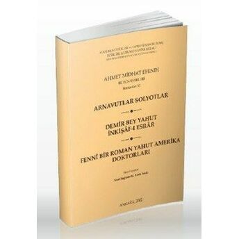 Arnavutlar Solyotlar / Demir Bey Yahut Inkişaf -I Esrar / Fenni Bir Roman Yahut Amerika Doktorları Ahmet Mithat Efendi