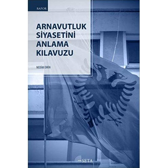 Arnavutluk Siyasetini Anlama Kılavuzu