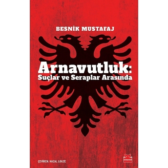 Arnavutluk: Suçlar Ve Seraplar Arasında Besnik Mustafaj