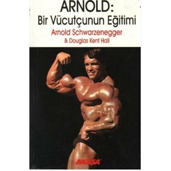 Arnold: Bir Vücutçunun Eğitimi Arnold Schwarzenegger