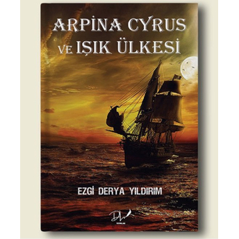 Arpina Cyrus Ve Işık Ülkesi Ezgi Derya Yıldırım