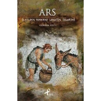 Ars; Ilkelden Moderne Sanatın Tasarımıilkelden Moderne Sanatın Tasarımı Gürhan Yücel