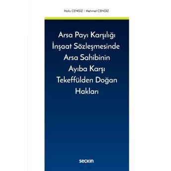 Arsa Payı Karşılığı Inşaat Sözleşmesinde Arsa Sahibinin Ayıba Karşı Tekeffülden Doğan Hakları Mehmet Cengiz