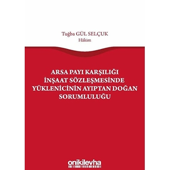 Arsa Payı Karşılığı Inşaat Sözleşmesinde Yüklenicinin Ayıptan Doğan Sorumluluğu