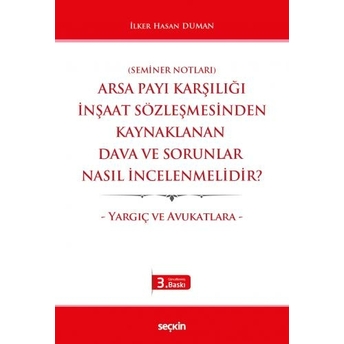 Arsa Payı Karşılığı Inşaat Sözleşmesinden Kaynaklanan Dava Ve Sorunlar Nasıl Incelenmelidir? Ilker Hasan Duman