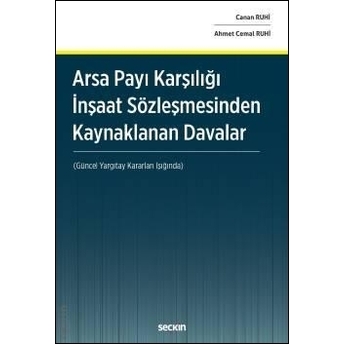 Arsa Payı Karşılığı Inşaat Sözleşmesinden Kaynaklanan Davalar Ahmet Cemal Ruhi