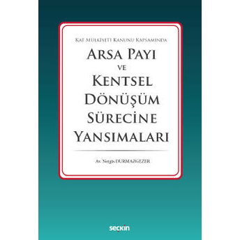 Arsa Payı Ve Kentsel Dönüşüm Sürecine Yansımaları Nergis Durmazgezer