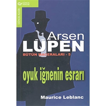 Arsen Lüpen Bütün Maceraları - 5 Oyuk Iğnenin Esrarı Maurice Leblanc