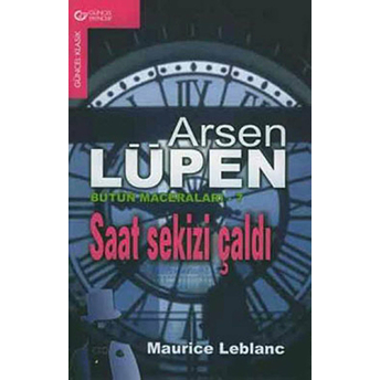 Arsen Lüpen Bütün Maceraları 7 Saat Sekizi Çaldı Maurice Leblanc