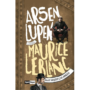 Arsen Lüpen - Saat Sekizi Çalarken Maurice Leblanc