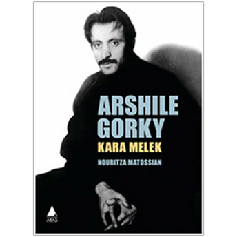 Arshile Gorky - Kara Melek Nouritza Matossian